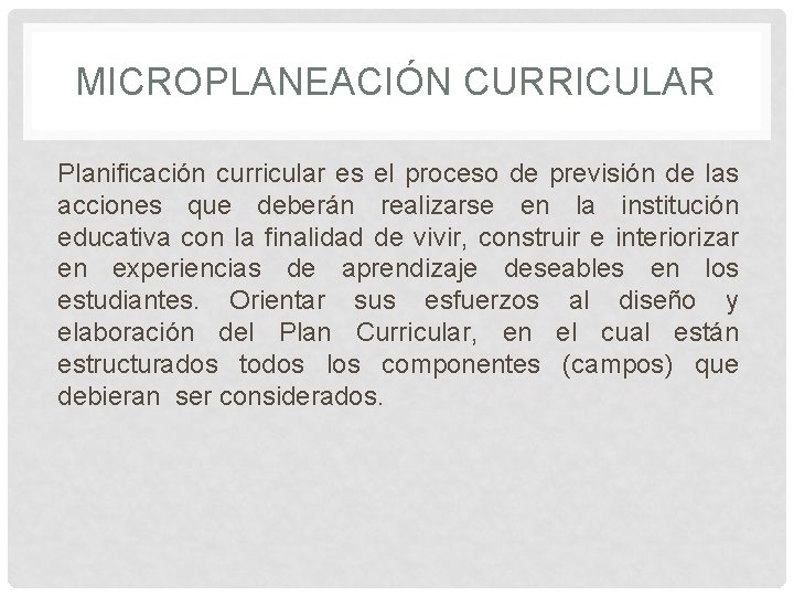 MICROPLANEACIÓN CURRICULAR Planificación curricular es el proceso de previsión de las acciones que deberán