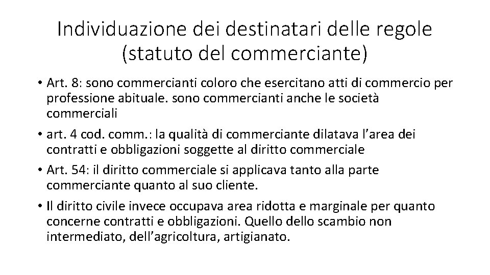 Individuazione dei destinatari delle regole (statuto del commerciante) • Art. 8: sono commercianti coloro