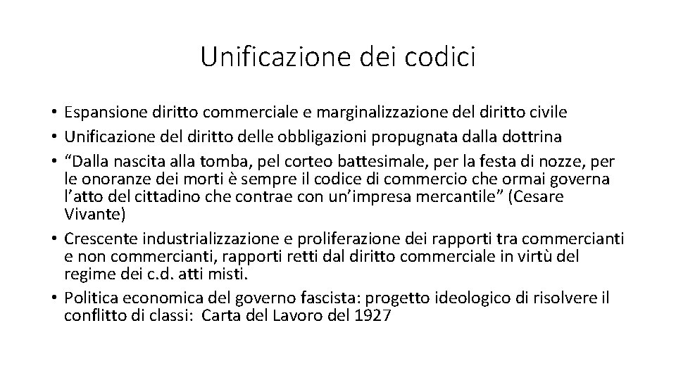 Unificazione dei codici • Espansione diritto commerciale e marginalizzazione del diritto civile • Unificazione