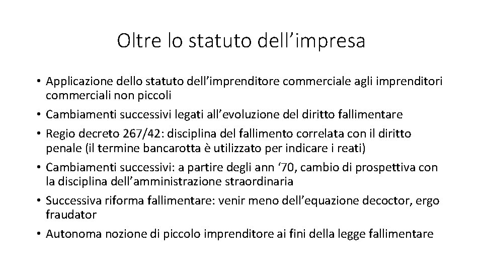 Oltre lo statuto dell’impresa • Applicazione dello statuto dell’imprenditore commerciale agli imprenditori commerciali non