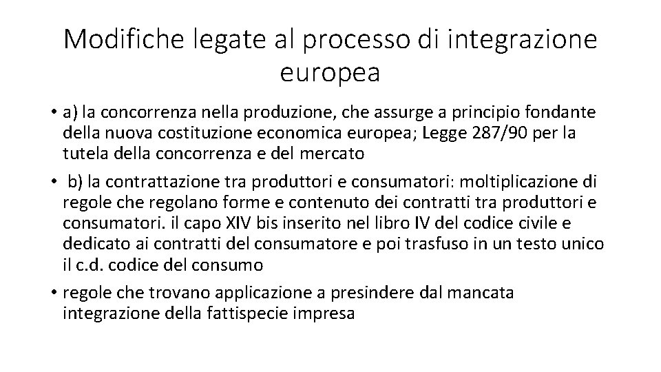 Modifiche legate al processo di integrazione europea • a) la concorrenza nella produzione, che