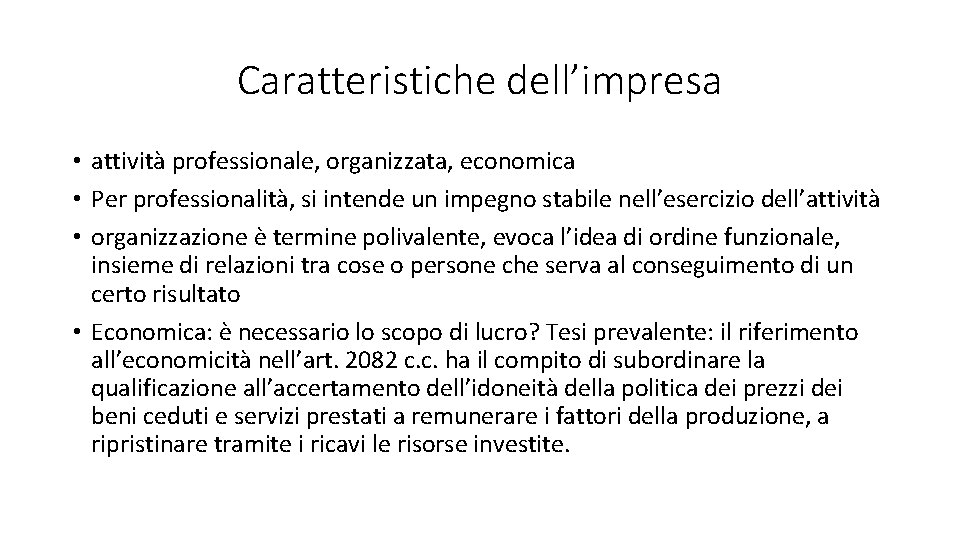 Caratteristiche dell’impresa • attività professionale, organizzata, economica • Per professionalità, si intende un impegno