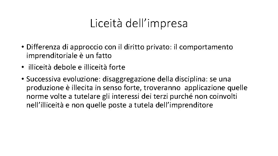 Liceità dell’impresa • Differenza di approccio con il diritto privato: il comportamento imprenditoriale è