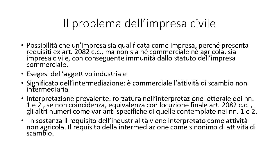 Il problema dell’impresa civile • Possibilità che un’impresa sia qualificata come impresa, perché presenta