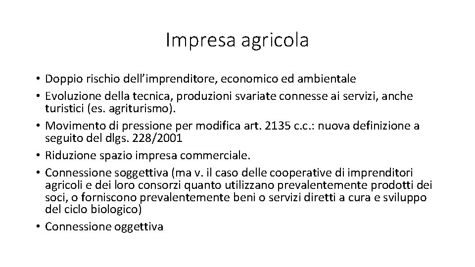 Impresa agricola • Doppio rischio dell’imprenditore, economico ed ambientale • Evoluzione della tecnica, produzioni