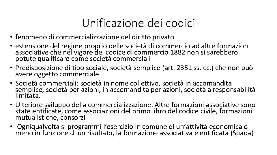 Unificazione dei codici • fenomeno di commercializzazione del diritto privato • estensione del regime