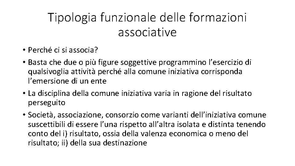 Tipologia funzionale delle formazioni associative • Perché ci si associa? • Basta che due