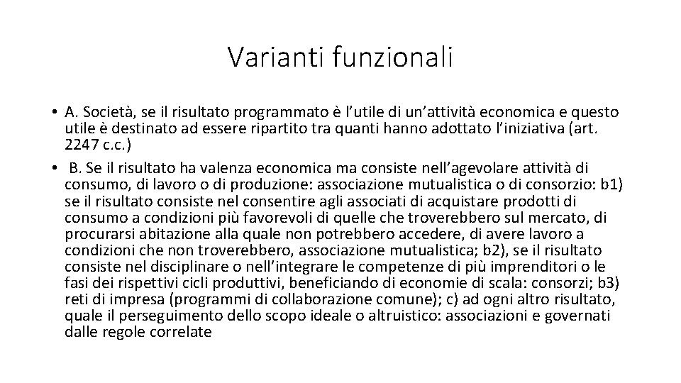 Varianti funzionali • A. Società, se il risultato programmato è l’utile di un’attività economica