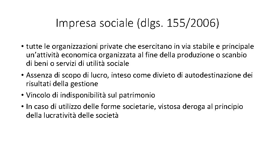 Impresa sociale (dlgs. 155/2006) • tutte le organizzazioni private che esercitano in via stabile