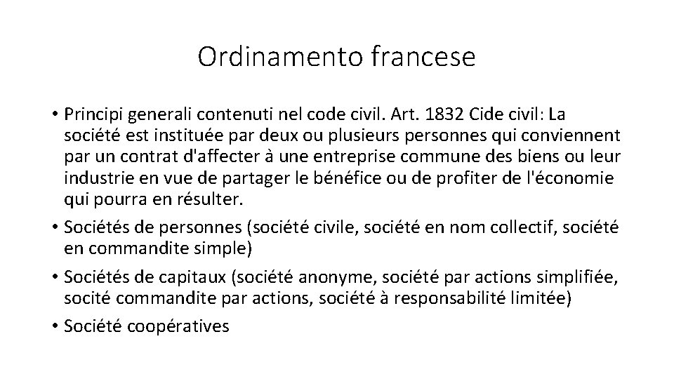 Ordinamento francese • Principi generali contenuti nel code civil. Art. 1832 Cide civil: La