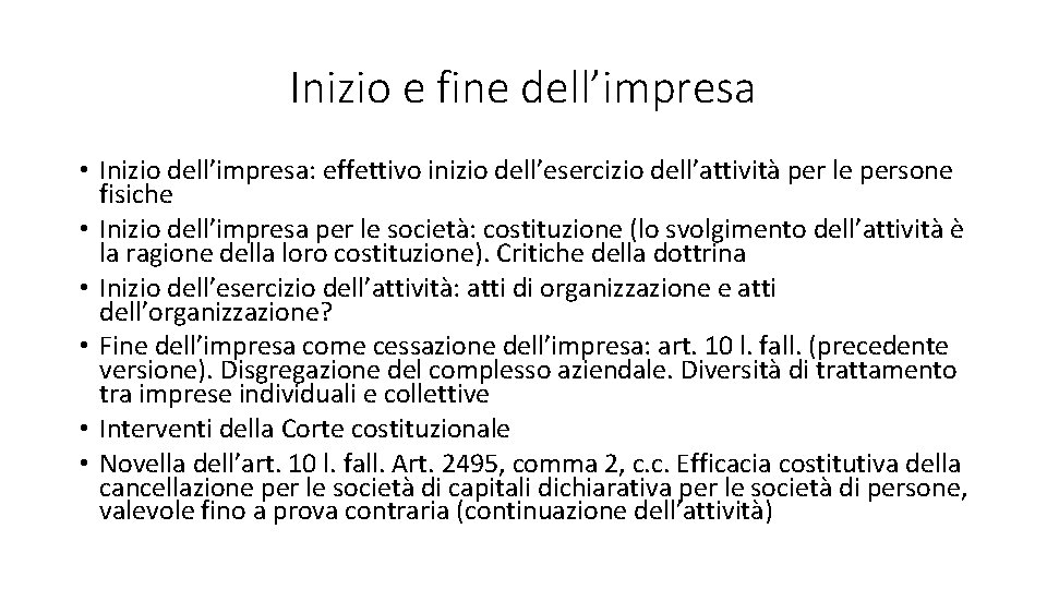 Inizio e fine dell’impresa • Inizio dell’impresa: effettivo inizio dell’esercizio dell’attività per le persone