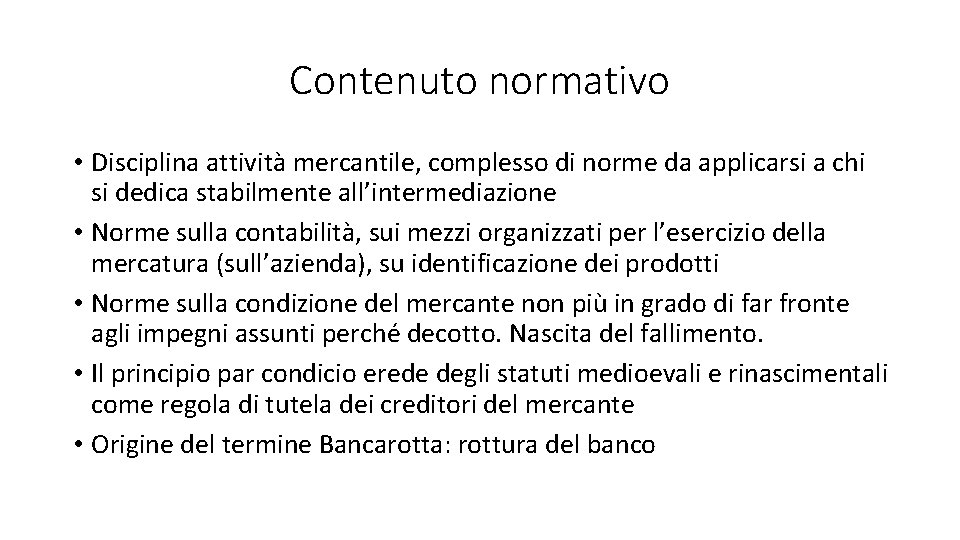 Contenuto normativo • Disciplina attività mercantile, complesso di norme da applicarsi a chi si