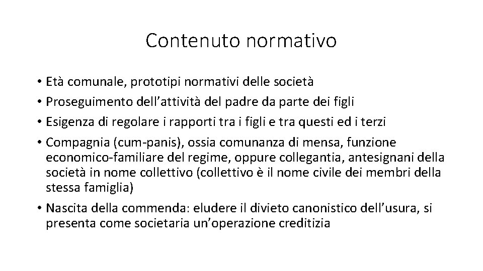 Contenuto normativo • Età comunale, prototipi normativi delle società • Proseguimento dell’attività del padre