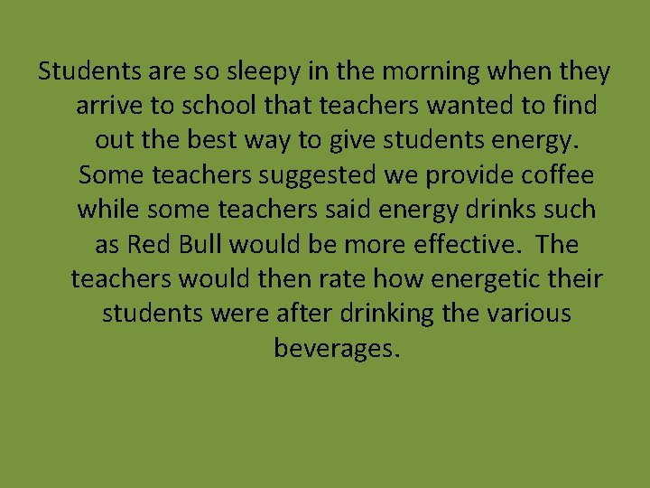 Students are so sleepy in the morning when they arrive to school that teachers