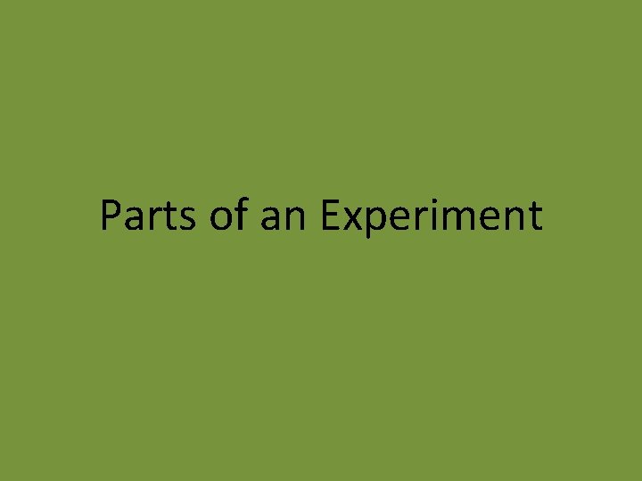 Parts of an Experiment 