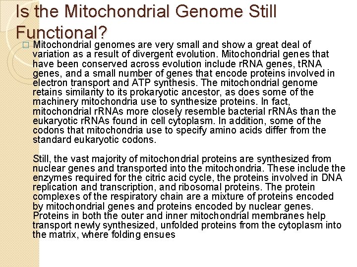 Is the Mitochondrial Genome Still Functional? � Mitochondrial genomes are very small and show