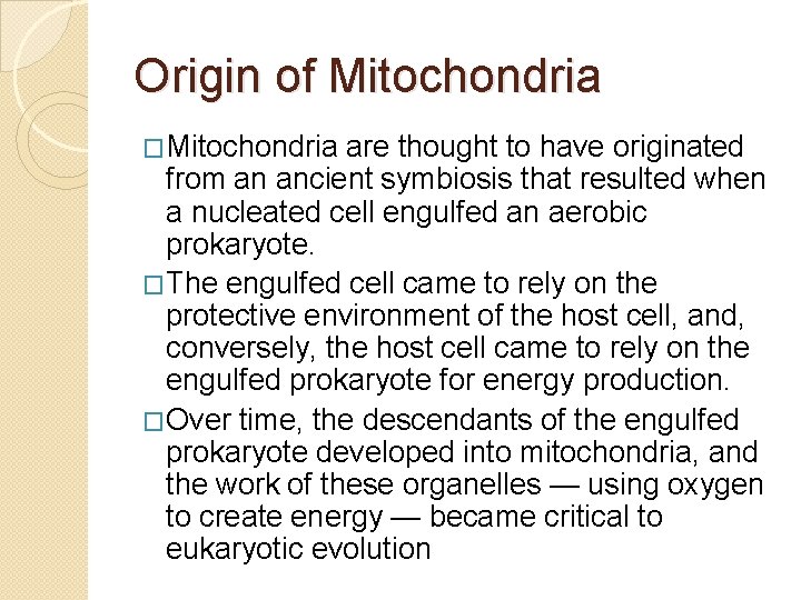 Origin of Mitochondria �Mitochondria are thought to have originated from an ancient symbiosis that