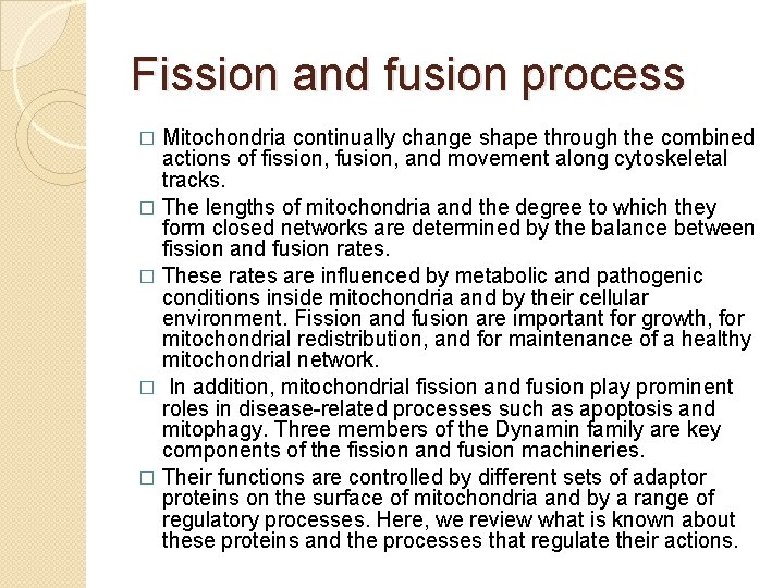 Fission and fusion process Mitochondria continually change shape through the combined actions of fission,