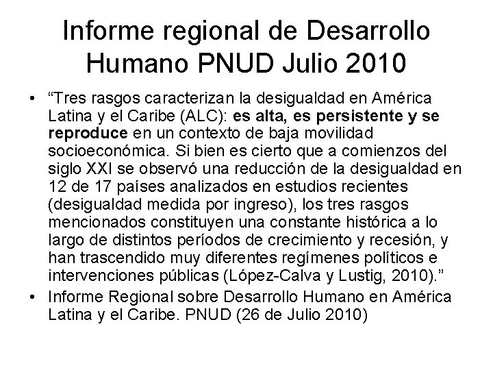 Informe regional de Desarrollo Humano PNUD Julio 2010 • “Tres rasgos caracterizan la desigualdad