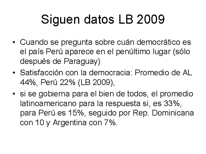 Siguen datos LB 2009 • Cuando se pregunta sobre cuán democrático es el país