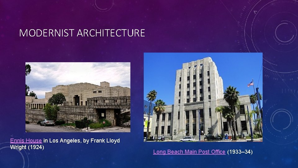 MODERNIST ARCHITECTURE Ennis House in Los Angeles, by Frank Lloyd Wright (1924) Long Beach