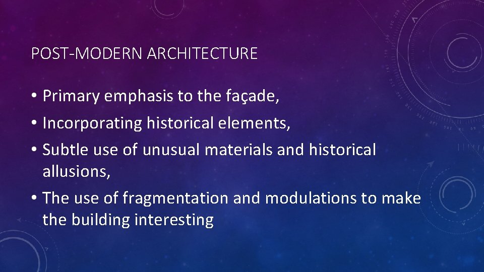 POST-MODERN ARCHITECTURE • Primary emphasis to the façade, • Incorporating historical elements, • Subtle