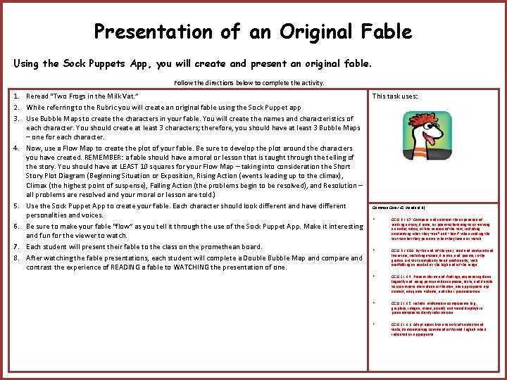Presentation of an Original Fable Using the Sock Puppets App, you will create and