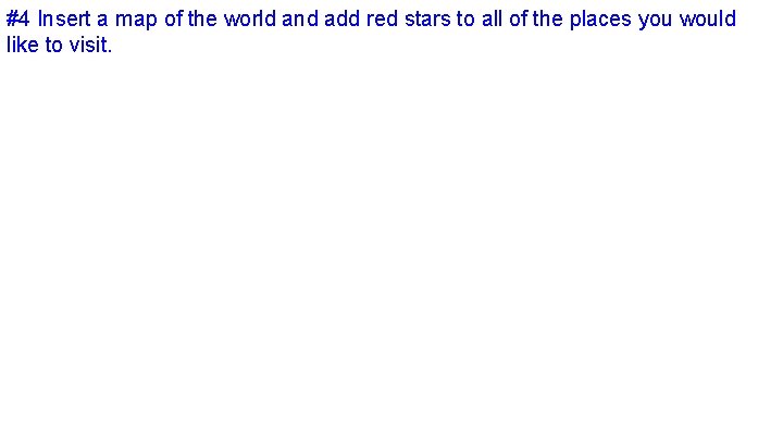 #4 Insert a map of the world and add red stars to all of