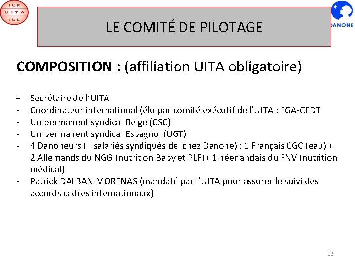LE COMITÉ DE PILOTAGE COMPOSITION : (affiliation UITA obligatoire) - Secrétaire de l’UITA ‐