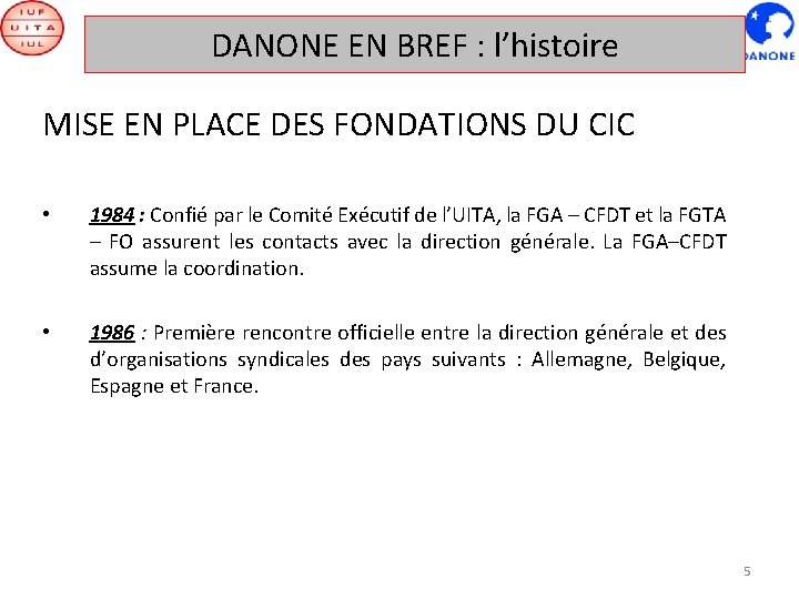 DANONE EN BREF : l’histoire MISE EN PLACE DES FONDATIONS DU CIC • 1984