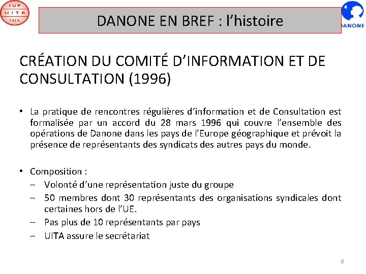 DANONE EN BREF : l’histoire CRÉATION DU COMITÉ D’INFORMATION ET DE CONSULTATION (1996) •