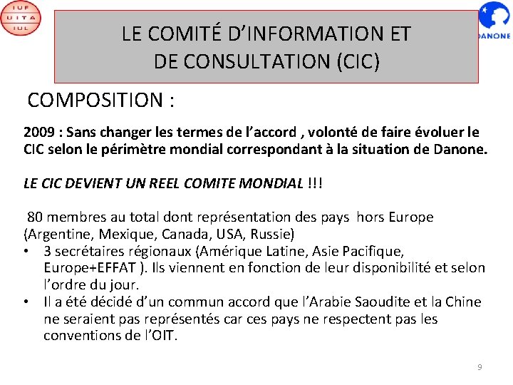 LE COMITÉ D’INFORMATION ET DE CONSULTATION (CIC) COMPOSITION : 2009 : Sans changer les