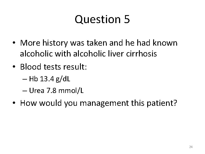Question 5 • More history was taken and he had known alcoholic with alcoholic Question 5 • More history was taken and he had known alcoholic with alcoholic