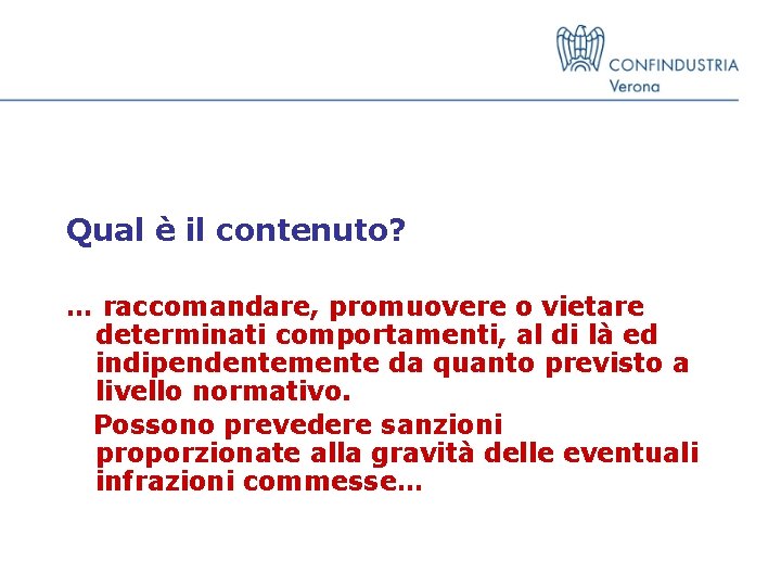 Qual è il contenuto? … raccomandare, promuovere o vietare determinati comportamenti, al di là