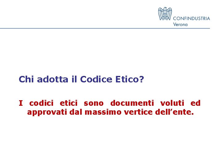 Chi adotta il Codice Etico? I codici etici sono documenti voluti ed approvati dal