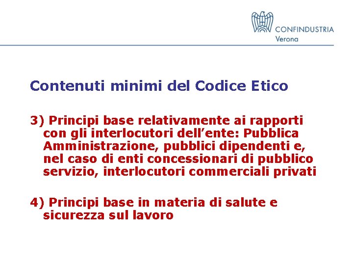 Contenuti minimi del Codice Etico 3) Principi base relativamente ai rapporti con gli interlocutori