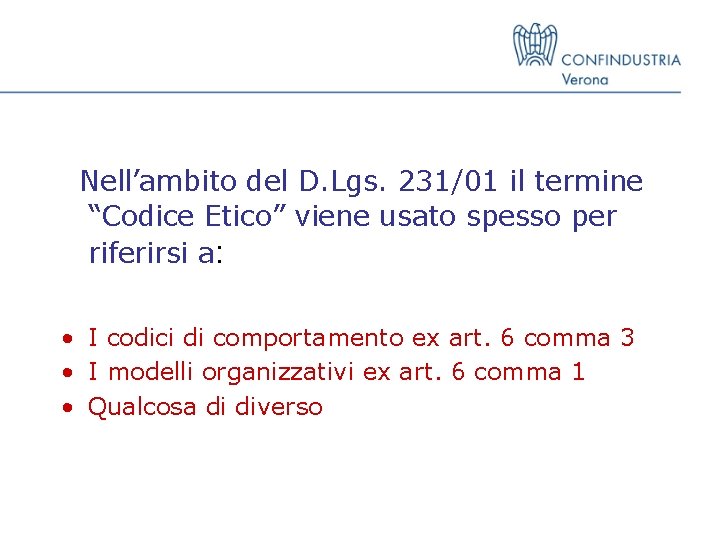 Nell’ambito del D. Lgs. 231/01 il termine “Codice Etico” viene usato spesso per riferirsi