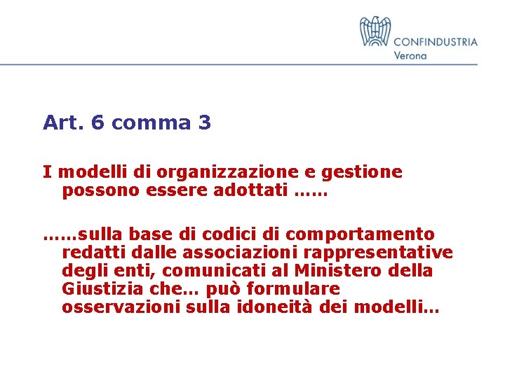 Art. 6 comma 3 I modelli di organizzazione e gestione possono essere adottati ……