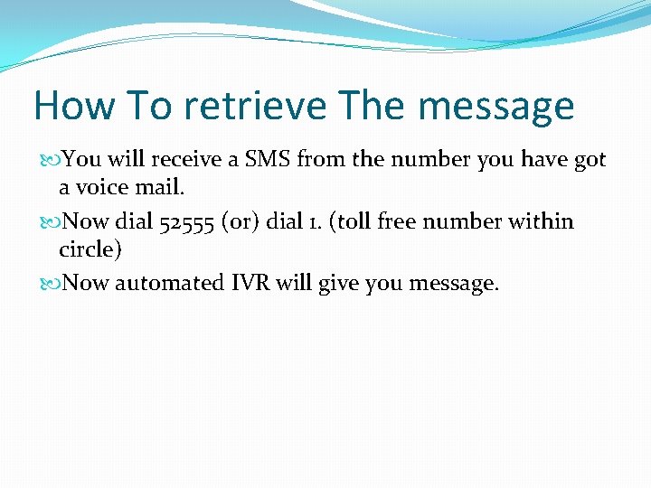 How To retrieve The message You will receive a SMS from the number you
