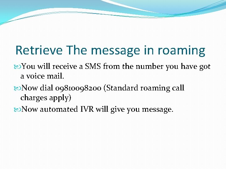 Retrieve The message in roaming You will receive a SMS from the number you