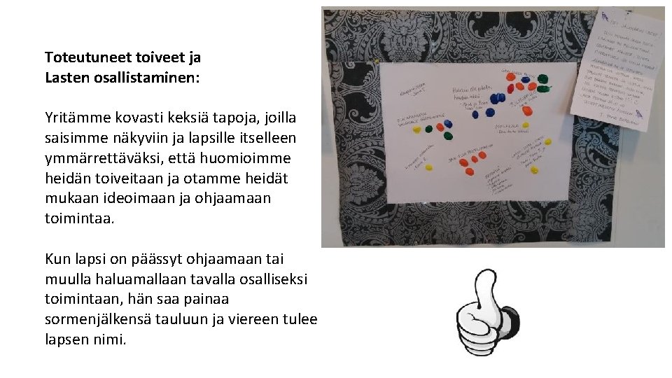 Toteutuneet toiveet ja Lasten osallistaminen: Yritämme kovasti keksiä tapoja, joilla saisimme näkyviin ja lapsille