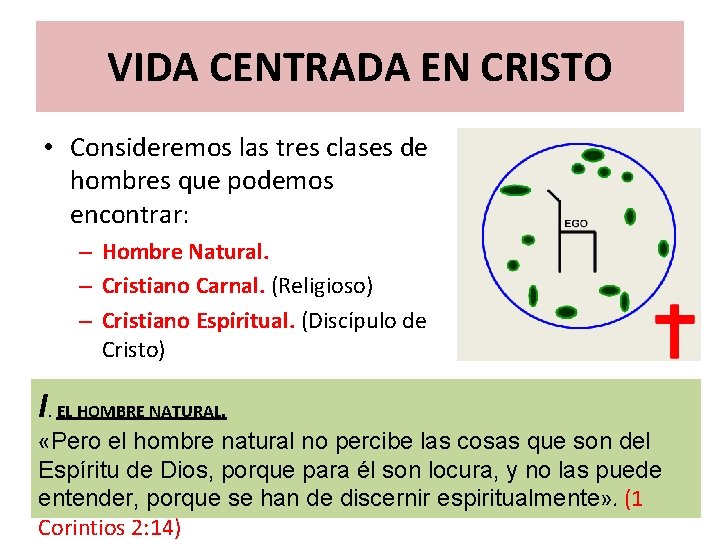 VIDA CENTRADA EN CRISTO • Consideremos las tres clases de hombres que podemos encontrar: