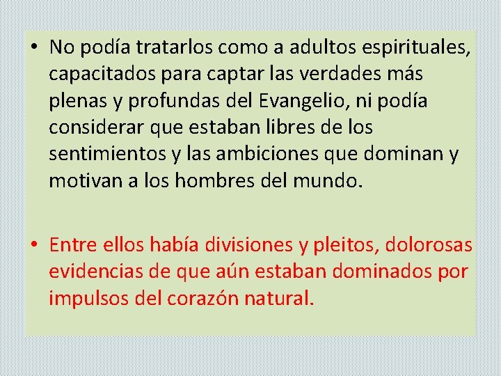  • No podía tratarlos como a adultos espirituales, capacitados para captar las verdades