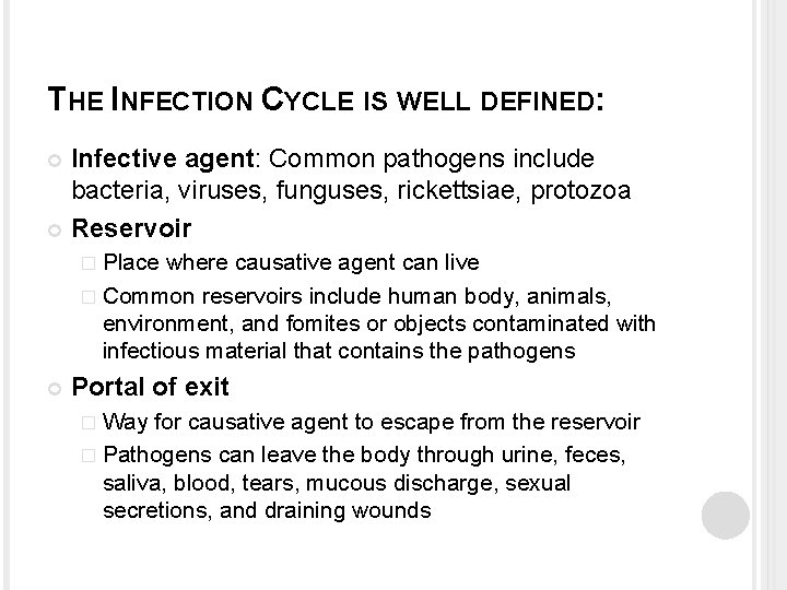 THE INFECTION CYCLE IS WELL DEFINED: Infective agent: Common pathogens include bacteria, viruses, funguses,