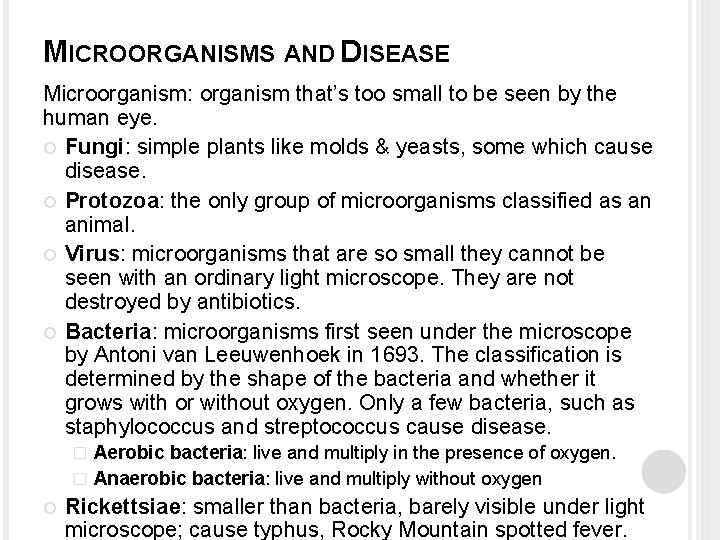 MICROORGANISMS AND DISEASE Microorganism: organism that’s too small to be seen by the human