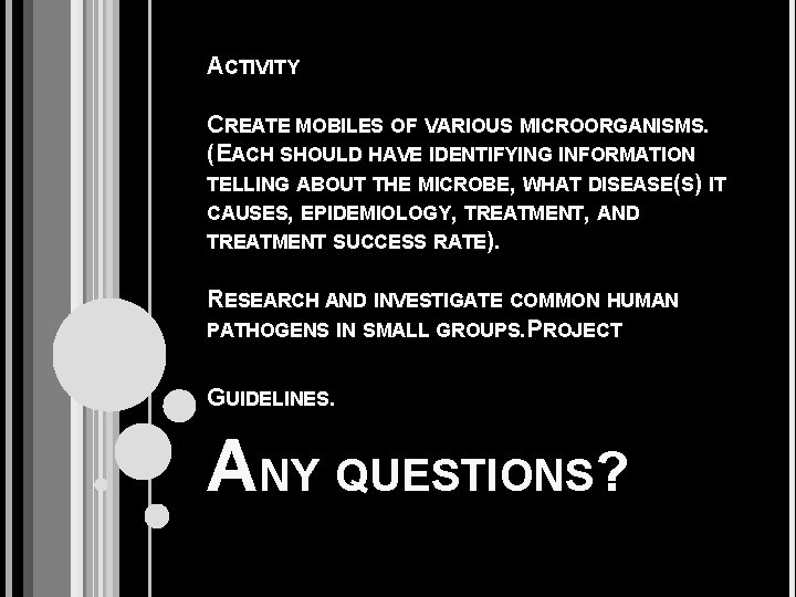 ACTIVITY CREATE MOBILES OF VARIOUS MICROORGANISMS. (EACH SHOULD HAVE IDENTIFYING INFORMATION TELLING ABOUT THE