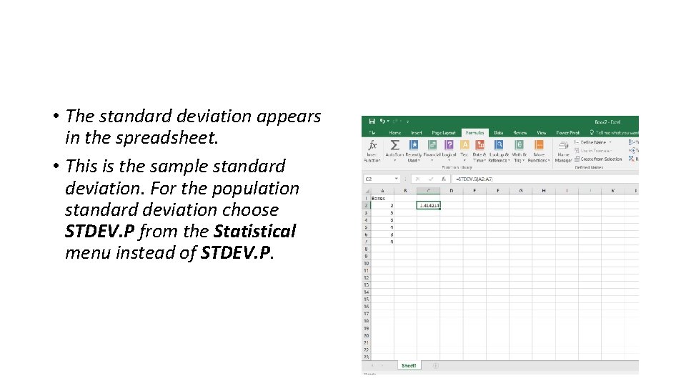 • The standard deviation appears in the spreadsheet. • This is the sample • The standard deviation appears in the spreadsheet. • This is the sample