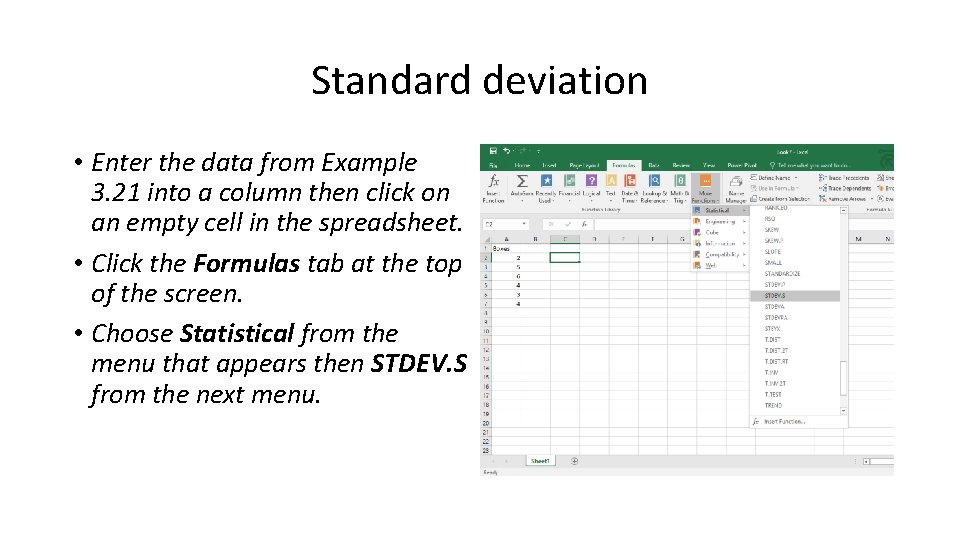 Standard deviation • Enter the data from Example 3. 21 into a column then