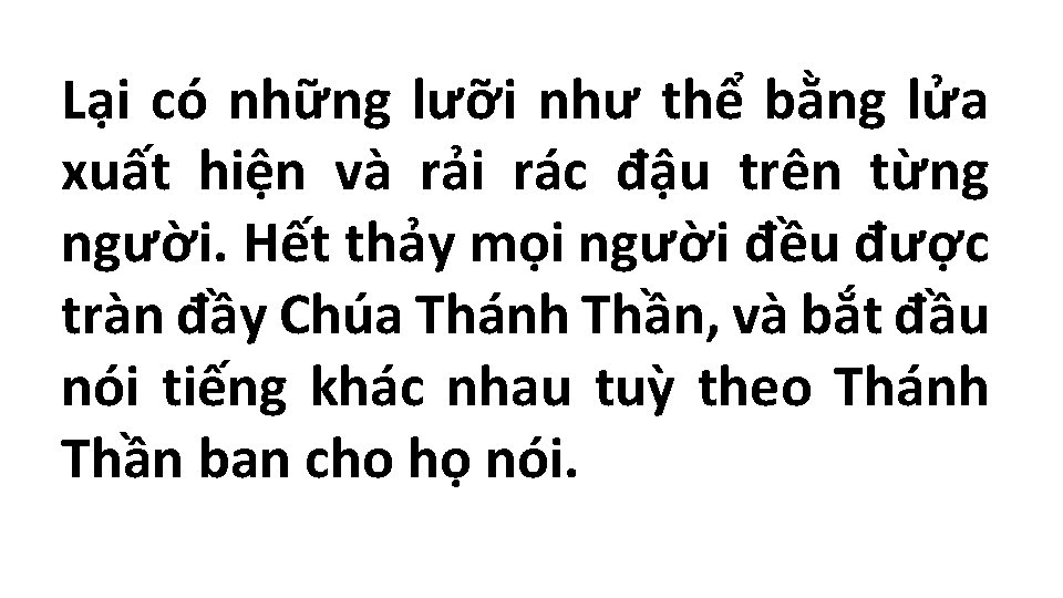 Lại có những lưỡi như thể bằng lửa xuất hiện và rải rác đậu