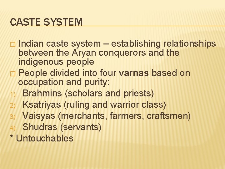 CASTE SYSTEM � Indian caste system – establishing relationships between the Aryan conquerors and